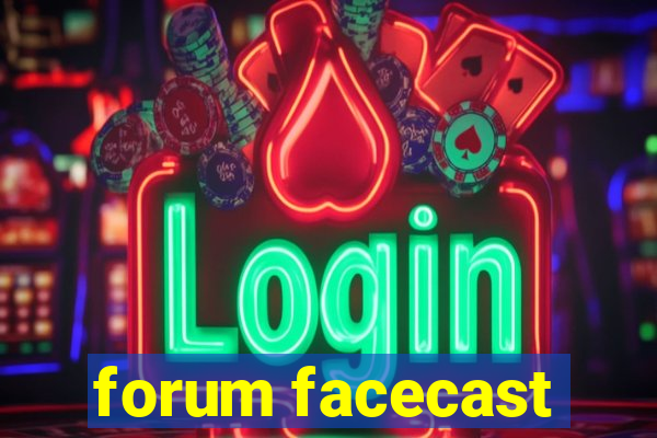 forum facecast